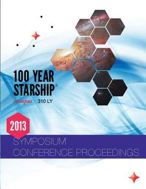 100 Year Starship 2013 Public Symposium Conference Proceedings de Dr Mae Jemison