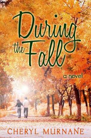 During the Fall de Cheryl Murnane