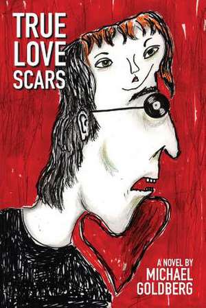 True Love Scars de Michael Goldberg