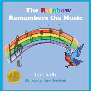 The Rainbow Remembers the Music de Leah Wells