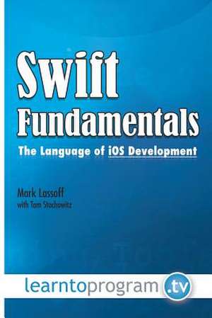 Swift Fundamentals de MR Mark a. Lassoff