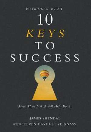 World's Best 10 Keys to Success de James Shendal