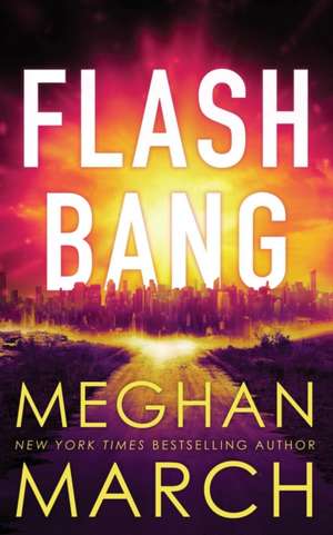 Flash Bang de Meghan March