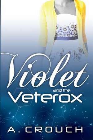 Violet and the Veterox de A. Crouch