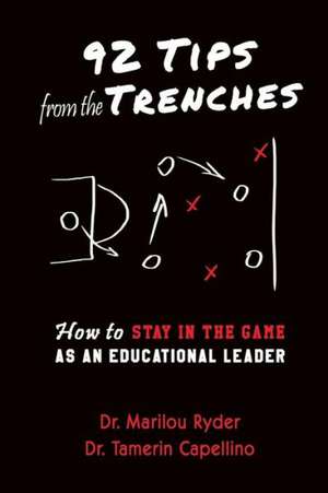 92 Tips from the Trenches: How to Stay in the Game as an Educational Leader de Dr Marilou Ryder