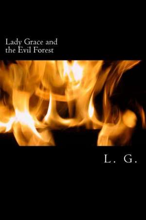 Lady Grace and the Evil Forest: How to Stay in the Game as an Educational Leader de L. G