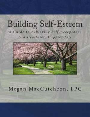 Building Self-Esteem de Megan Maccutcheon Lpc