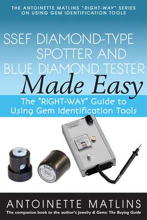 Ssef Diamond-Type Spotter and Blue Diamond Tester Made Easy: The "Right-Way" Guide to Using Gem Identification Tools de Antoinette Matlins