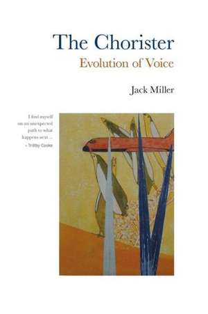 The Chorister: Evolution of Voice de PhD Miller, Jack