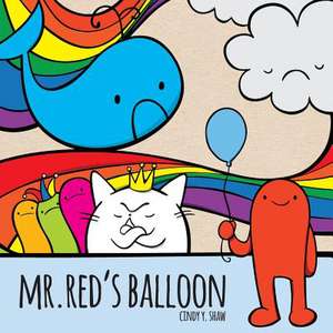 Mr. Red's Balloon de Cindy y. Shaw