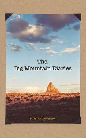 The Big Mountain Diaries de Summer Crystalcrow