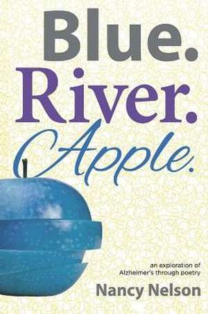 Blue.River.Apple. de Nancy Nelson