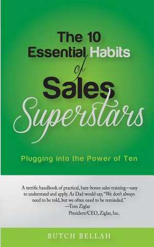 The 10 Essential Habits of Sales Superstars de Butch Bellah