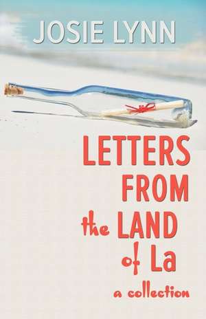 Letters from the Land of La de Josie Lynn