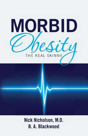 Morbid Obesity de Nick Nicholson M. D.