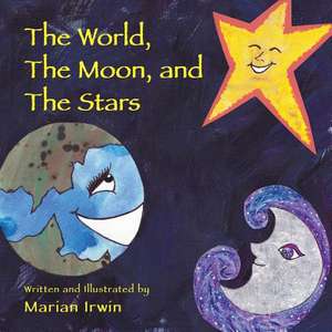 The World, the Moon, and the Stars de Marian Irwin