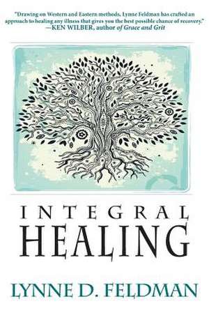 Integral Healing de Lynn D. Feldmann