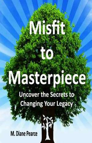 Misfit to Masterpiece de M. Diane Pearce