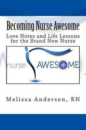 Becoming Nurse Awesome de Melissa M. Andersen