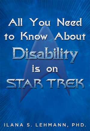 All You Need to Know about Disability Is on Star Trek de Ilana S. Lehmann