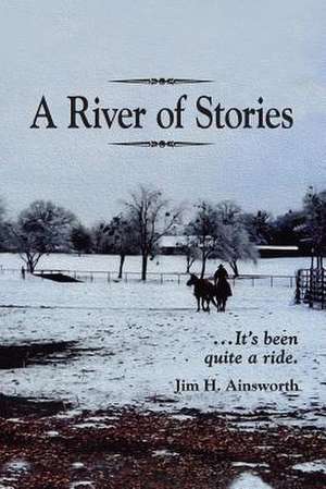 A River of Stories de Jim H. Ainsworth