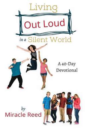 Living Out Loud in a Silent World