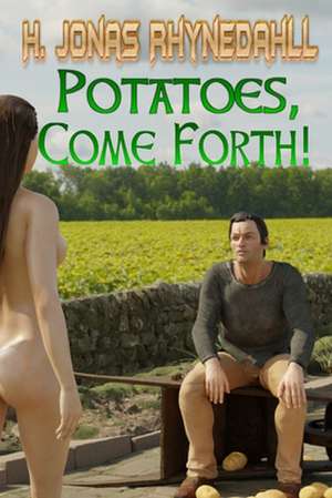 Potatoes, Come Forth! de H. Jonas Rhynedahll