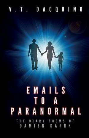 Emails to a Paranormal de V. T. Dacquino