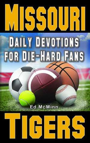 Daily Devotions for Die-Hard Fans Missouri Tigers de Ed McMinn