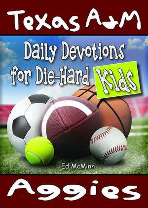 Daily Devotions for Die-Hard Kids Texas A&M Aggies de Ed McMinn