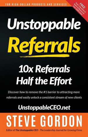 Unstoppable Referrals de Steve Gordon