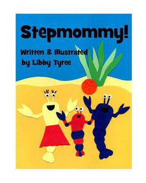 Stepmommy!: Works from the Absent Past de Libby Tyree