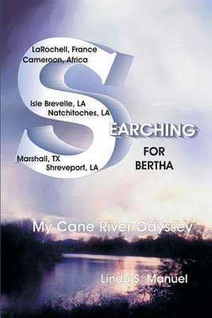 Searching for Bertha de Linda S. Manuel