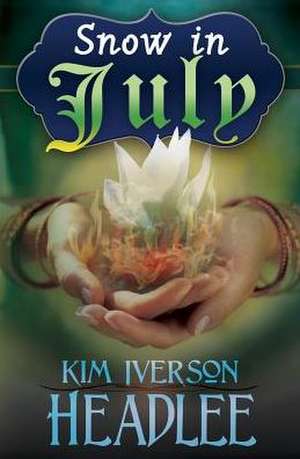 Snow in July de Kim Iverson Headlee