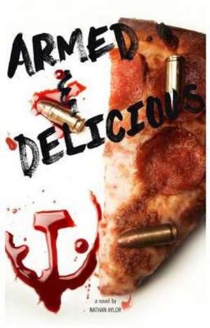 Armed & Delicious de Nathan Aylor