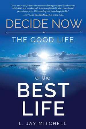 Decide Now de L. Jay Mitchell Jd