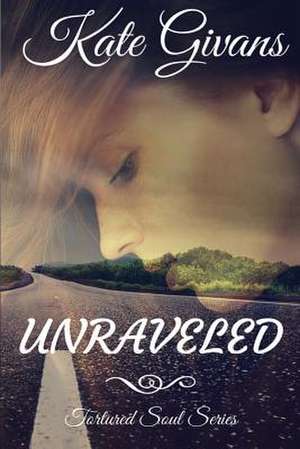 Unraveled de Kate Givans