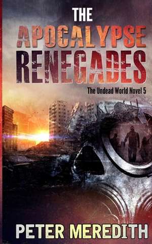 The Apocalypse Renegades de Peter Meredith