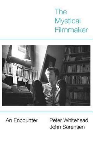 The Mystical Filmmaker de Peter Whitehead