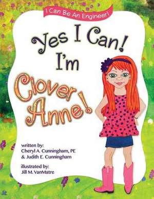 Yes I Can! I'm Clover Anne! de Cheryl a. Cunningham Pe