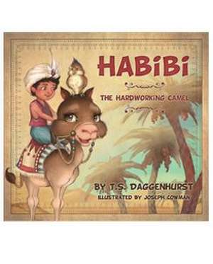 Habbi: The Hard Working Camel de T. S. Daggenhurst