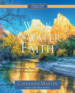 Walk on Water Faith de Catherine Martin