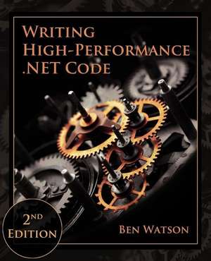 Writing High-Performance .NET Code de Ben Watson