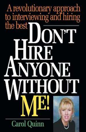 Don't Hire Anyone Without Me! de Carol Quinn