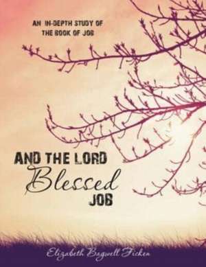 And the Lord Blessed Job de Elizabeth Bagwell Ficken