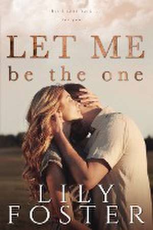 Let Me Be the One de Lily Foster