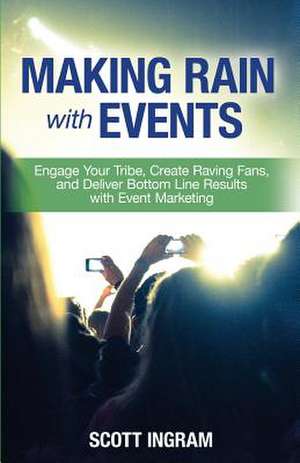 Making Rain with Events de Scott Ingram