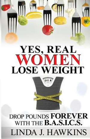 Yes, Real Women Lose Weight de Linda Jean Hawkins