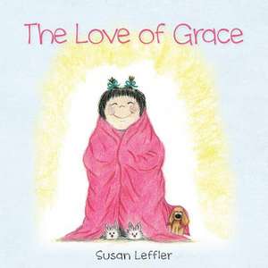 The Love of Grace de Susan Leffler