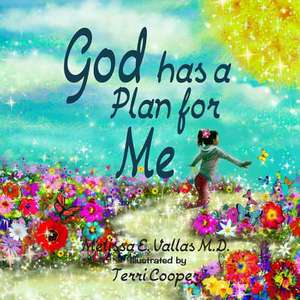 God Has a Plan for Me de Melissa E. Vallas M. D.